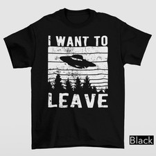 Listing image for I Want to Leave Shirt Gildan 5000 UFO Aliencore Tee Alien Abduction Gift 5XL New